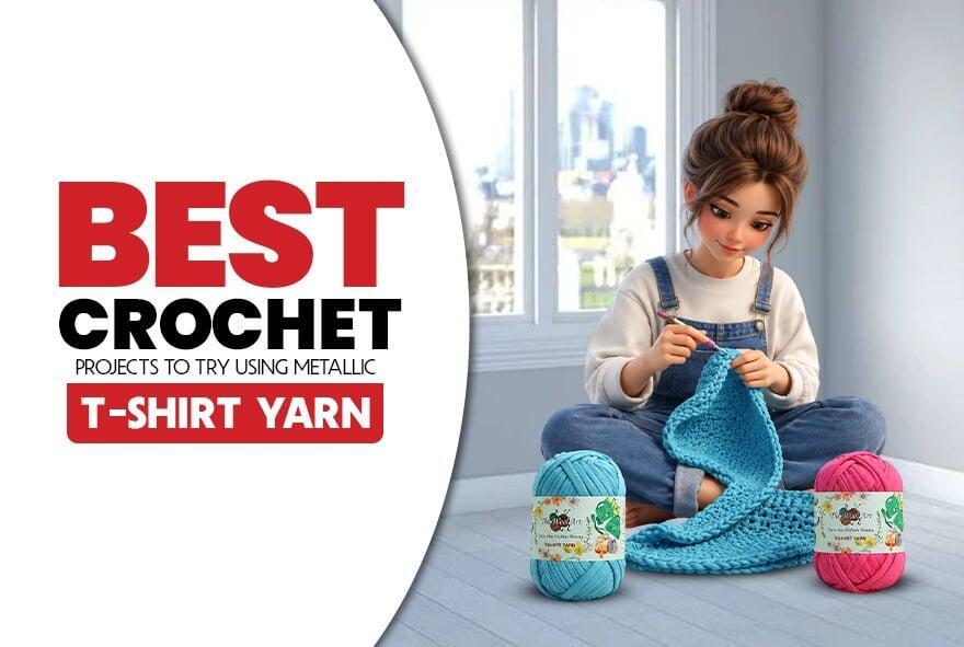 Best Crochet Projects to Try Using Metallic T-Shirt Yarn